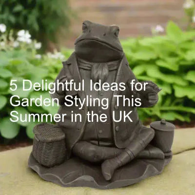5 Delightful Ideas for Garden Styling This Summer in the UK