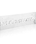 Clear acrylic sign with 'NAUGHTY CORNER' text on a white background